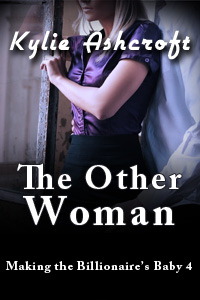 The Other Woman - Making the Billionaire's Baby Part 4