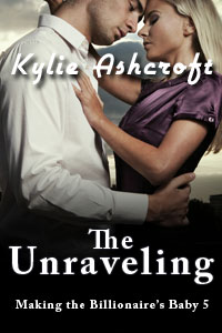 The Unraveling – Making the Billionaire’s Baby 5